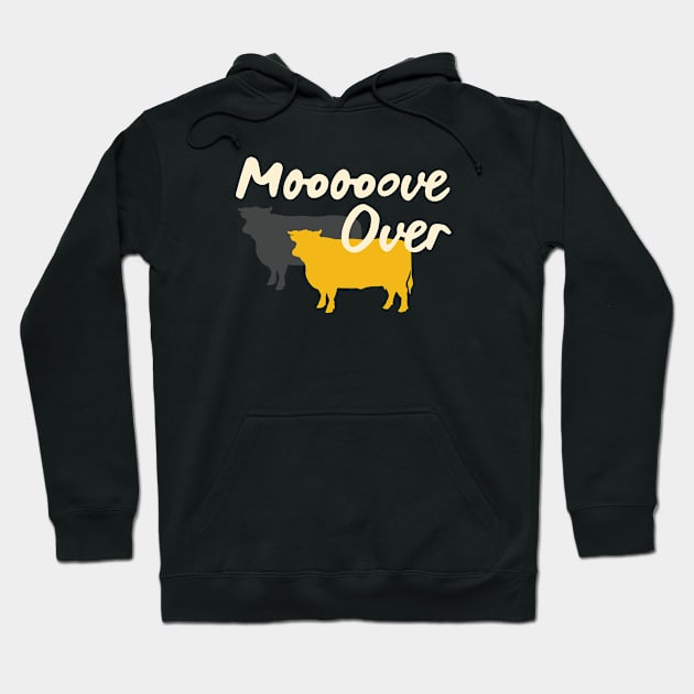 Funny Cow Pun Mooooove Over Hoodie by whyitsme